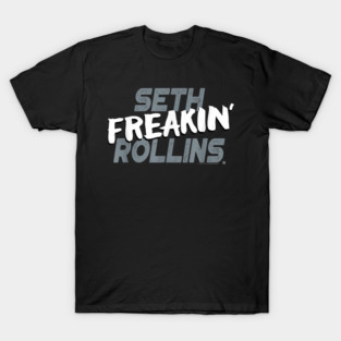 Seth Rollins Seth Freakin Rollins T-Shirt