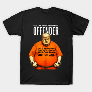 Dump Trump: Equal Opportunity Offend T-Shirt