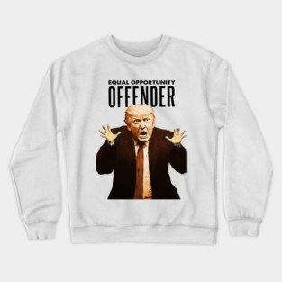 Dump Trump: Equal Opportunity Offender Crewneck Sweatshirt