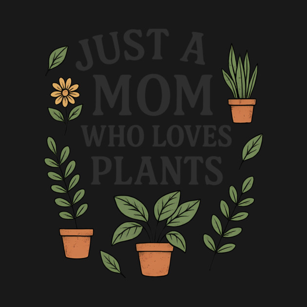 Just A Mom Who Loves Plants by Nina's Store 1