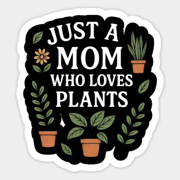 Just A Mom Who Loves Plants Sticker by Nina's Store 1