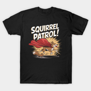 Squirrel Patrol T-Shirt