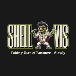 Shell-Vis Taking Care Of Business Slowly T-Shirt
