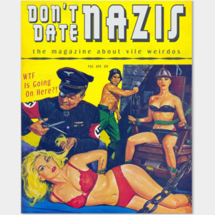 Don't Date Nazis! The Magazine About Vile Weirdos Posters and Art