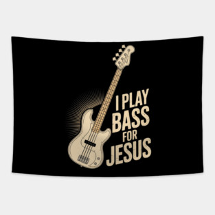 I Play Bass For Jesus, Bass Guitar and Christian Bassist Tapestry