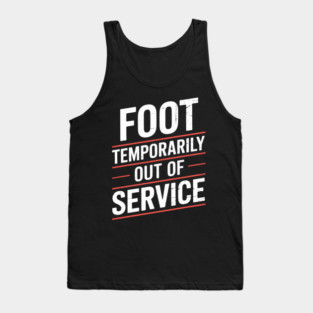 Get well soon Broken Foot Broken Foot Recovery Tank Top