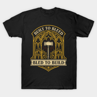 Built To Bleed Bled To Build Wargaming T-Shirt