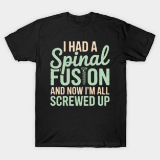 Back Surgery Spinal Fusion Spine Surgery Recovery Gift T-Shirt