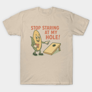 Stop staring at my hole Offensive T-Shirt