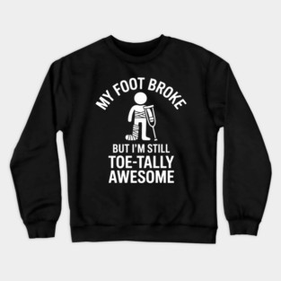 Broken Foot Recovery Get Well Soon Foot Surgery Injury Crewneck Sweatshirt