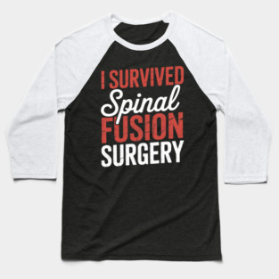 I Survived Spinal Fusion Back Surgery Spine Recovery Baseball T-Shirt