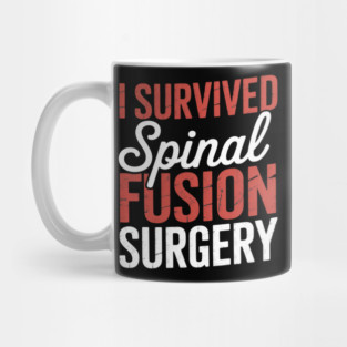 I Survived Spinal Fusion Back Surgery Spine Recovery Mug