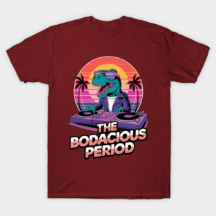 THE BODACIOUS PERIOD RETRO SUNSET DJ T-Shirt