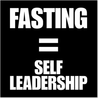 Fasting = Self Leadership Posters and Art