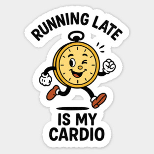 Running Late Is My Cardio Clock Design Magnet