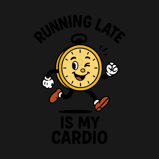 Running Late Is My Cardio Clock Design by Designed By Marty