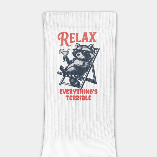 Relax Everything's Terrible Raccoon Design by Designed By Marty