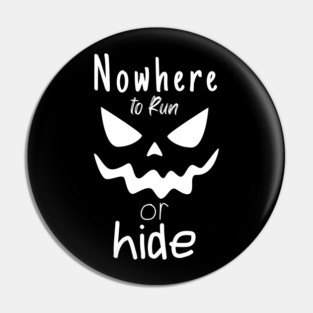 Nowhere To Run Or Hide White Eyes Horror Pin