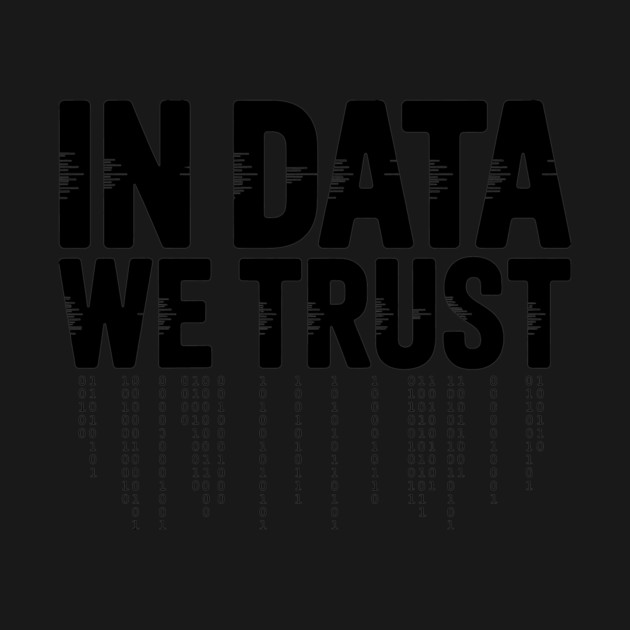In Data We Trust by CreativeSage