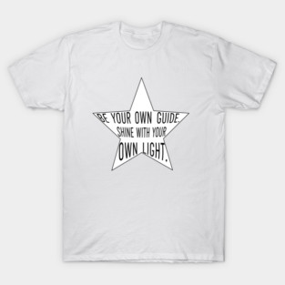 Shine Your Own Light Star - Inspirational T-Shirt with a Message of Authenticity T-Shirt