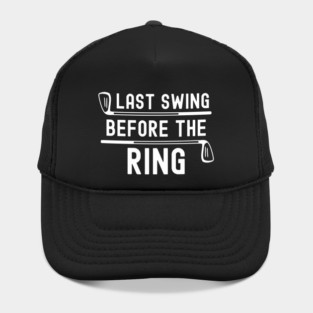 Last swing before the ring golfing bachelor party golf club Hat