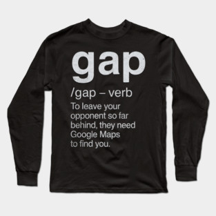 Gap Funny Drag Racing Definition Car Racing Street Racing Humor Long Sleeve T-Shirt