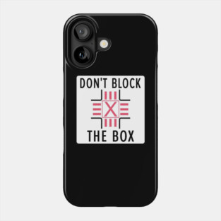 Don’t Block the Box Sign Phone Case