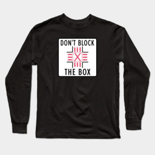 Don’t Block the Box Sign Long Sleeve T-Shirt