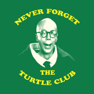 Never Forget...The Turtle Club T-Shirt