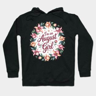 I'M An August Girl Floral Gladiolus Birth Month Hoodie