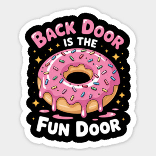 Dirty Joke Donut The Back Door Is The Fun Door Sticker