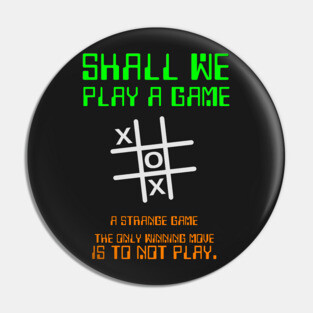 Shall we play a Game? Pin