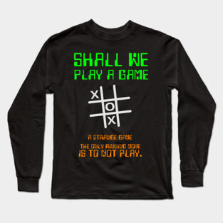 Shall we play a Game? Long Sleeve T-Shirt