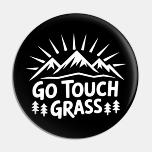 Go Touch Some Grass Pin