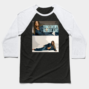 Sydney Sweeney Has Great Jeans Funny American Eagle Parody Baseball T-Shirt