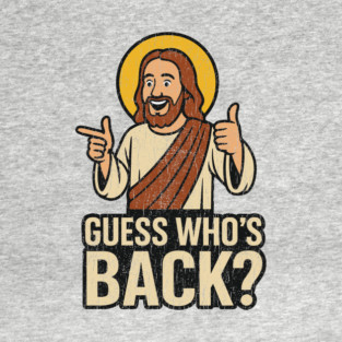 Guess Who's Back Funny Christian Easter Jesus Resurrection Meme T-Shirt