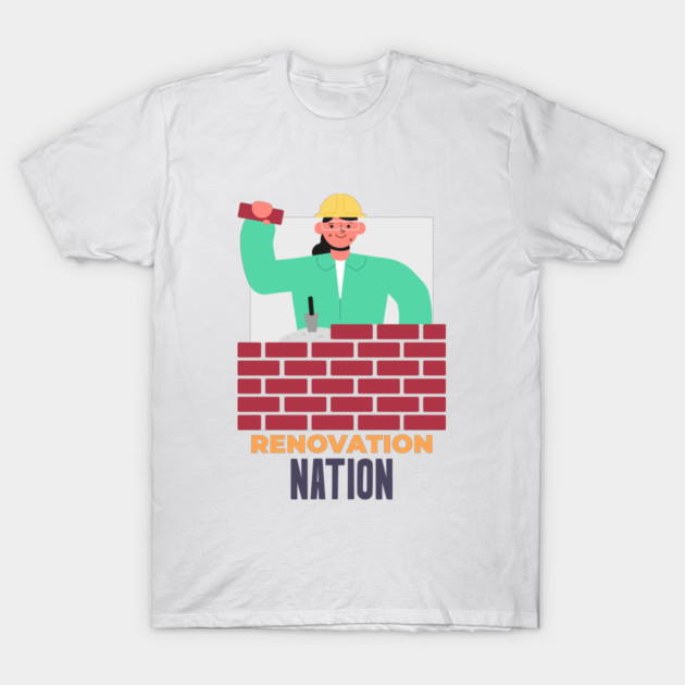 Renovation Nation Home Improvement T-Shirt by Lamount Tees