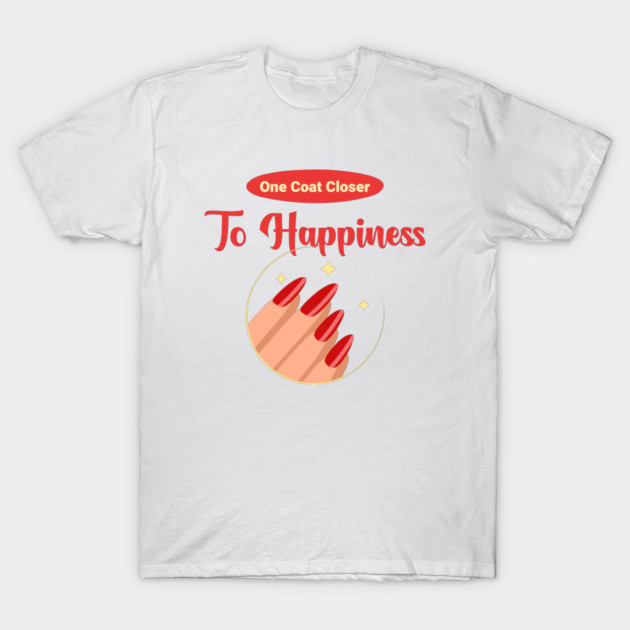 One Coat Closer to Happiness Polish Nail T-Shirt by Lamount Tees