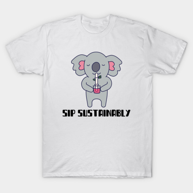 Sip Sustainably Eco Friendly Living T-Shirt by Lamount Tees