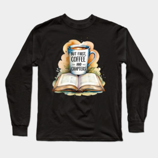 But First Coffee Then Endless Chapter Long Sleeve T-Shirt