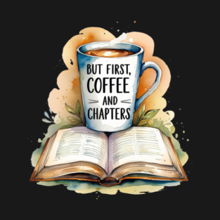 But First Coffee Then Endless Chapter T-Shirt