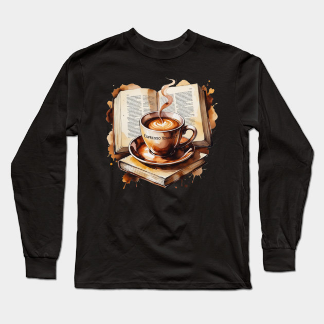 Espresso Yourself One Book at Time Long Sleeve T-Shirt by SR8891