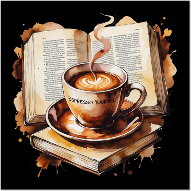 Espresso Yourself One Book at Time Wall Art by SR8891