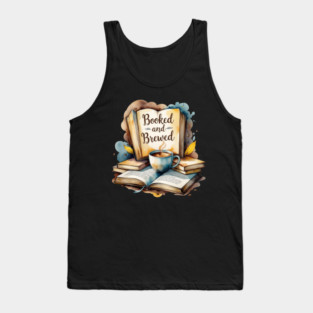 Booked and Brewed Coffee Fueled Bookworm Life Tank Top