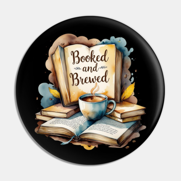 Booked and Brewed Coffee Fueled Bookworm Life Pin by SR8891