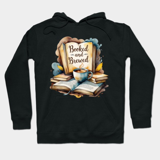 Booked and Brewed Coffee Fueled Bookworm Life Hoodie by SR8891