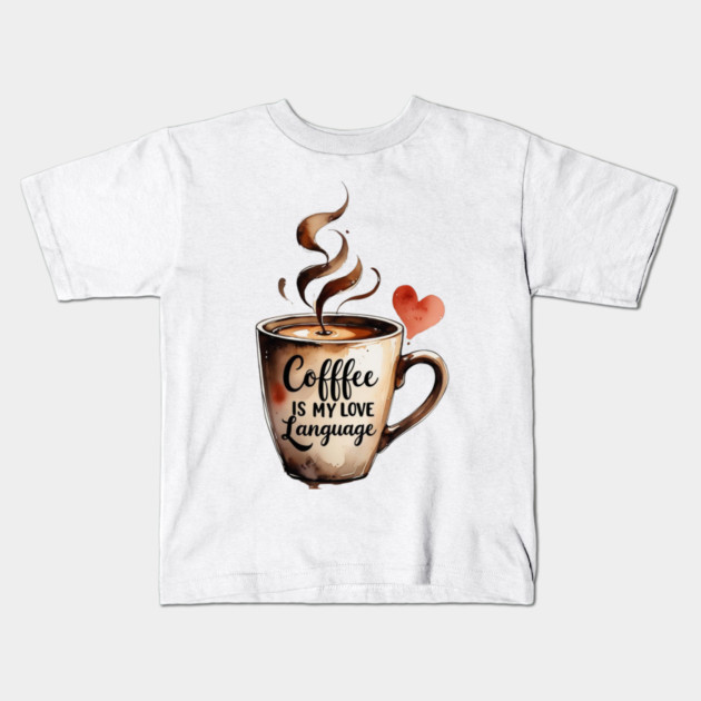 Books Coffee Is My Love Language and Passion Kids T-Shirt by SR8891