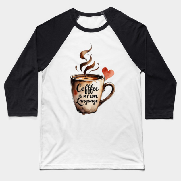 Books Coffee Is My Love Language and Passion Baseball T-Shirt by SR8891