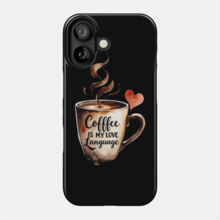 Books Coffee Is My Love Language and Passion Phone Case