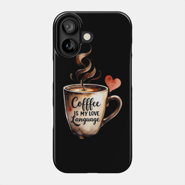 Books Coffee Is My Love Language and Passion Phone Case by SR8891